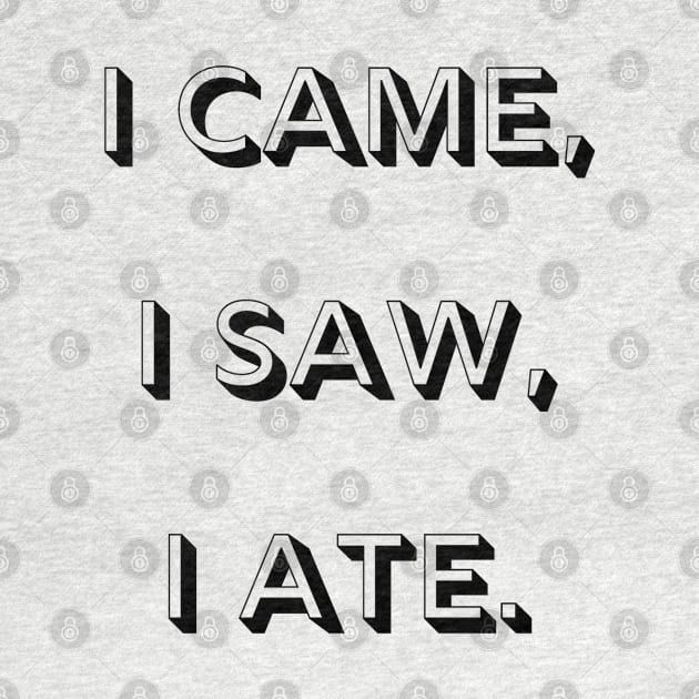 I came, I saw, I ate by mdr design